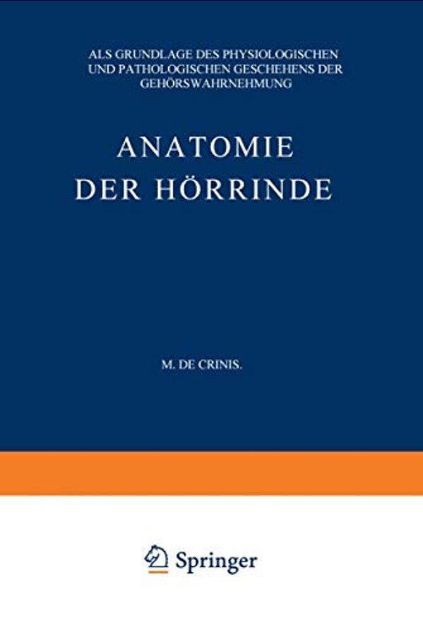Anatomie Der Hörrinde: Als Grundlage Des Physiologischen Und Pathologischen Geschehens Der Gehörswahrnehmung-..