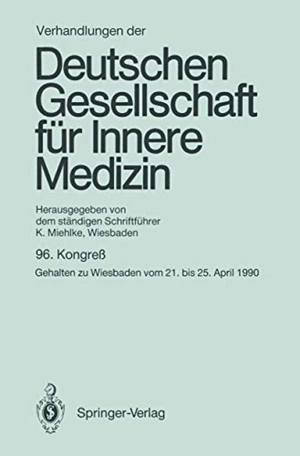Verhandlungen Der Deutschen Gesellschaft Für Innere Medizin: 96. Kongreß Gehalten Zu Wiesbaden Vom 21. Bis 25. April 1990-..