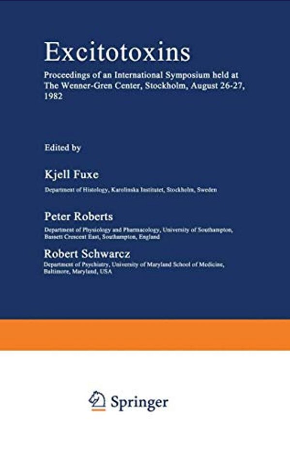 Excitotoxins: Proceedings Of An International Symposium Held At The Wenner-Gren Center, Stockholm, August 26-27, 1982-..