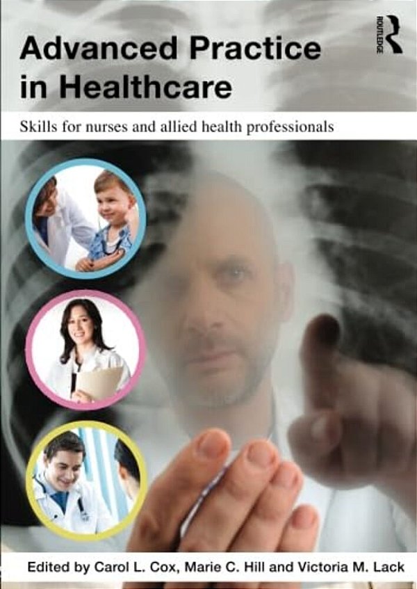 Advanced Practice In Healthcare: Skills For Nurses And Allied Health Professionals-..