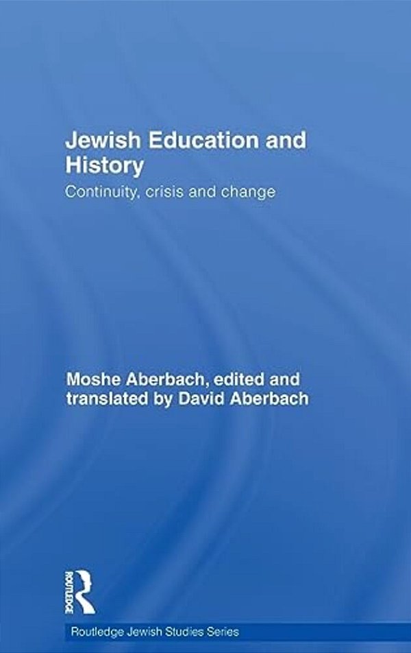 Jewish Education And History: Continuity, Crisis And Change-..