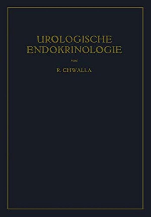 Urologische Endokrinologie: Endokrinologie Der Harn- Und Geschlechtsorgane Des Mannes Und Der Sexualität-..
