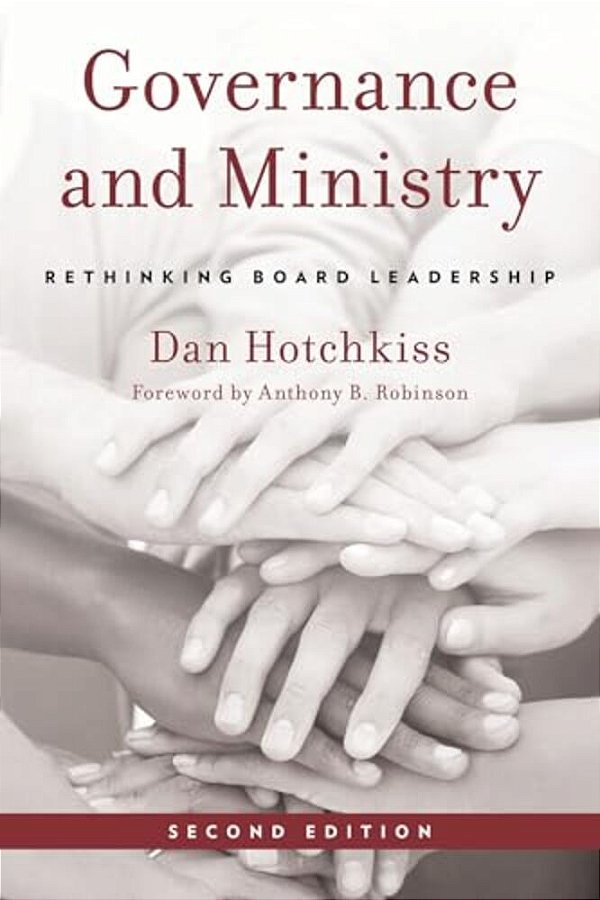 Governance And Ministry: Rethinking Board Leadership-..