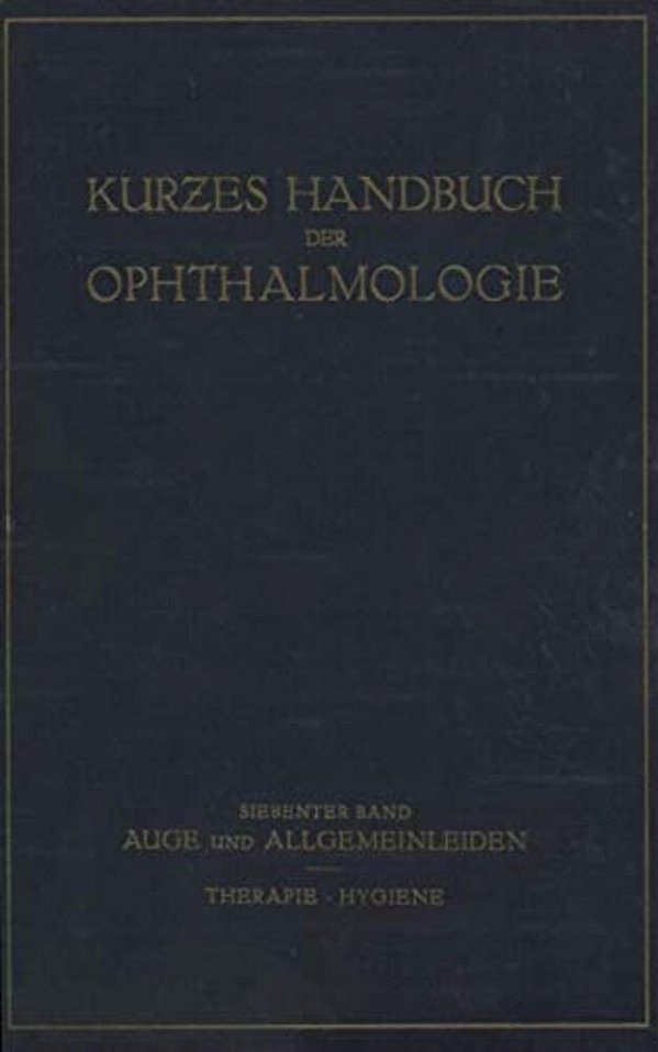Auge Und Allgemeinleiden. Therapie; Hygiene: 7. Band-..