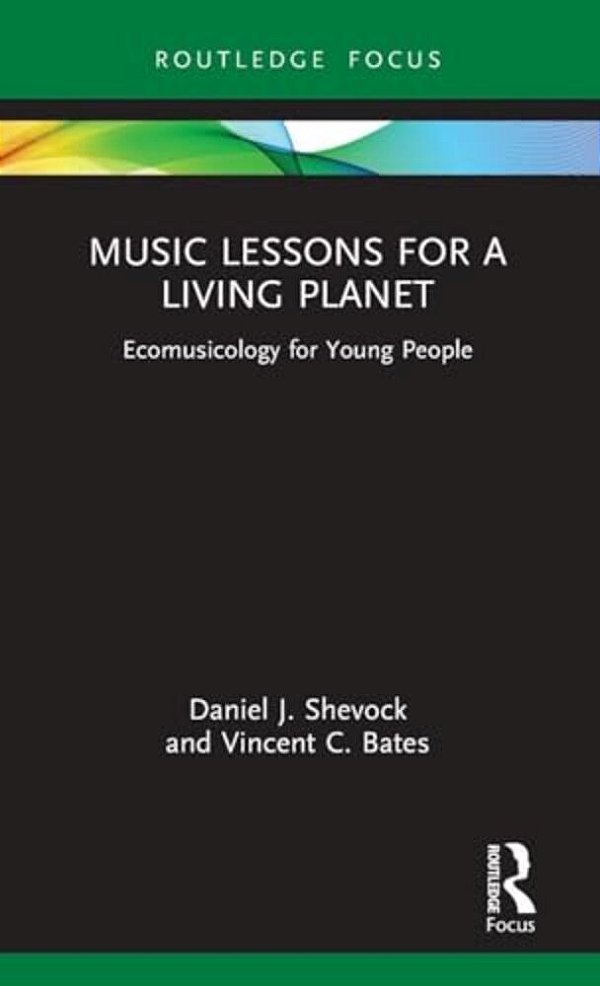 Music Lessons For A Living Planet: Ecomusicology For Young People-..