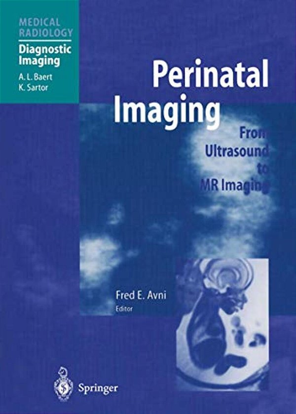 Perinatal Imaging: From Ultrasound To Mr Imaging-..