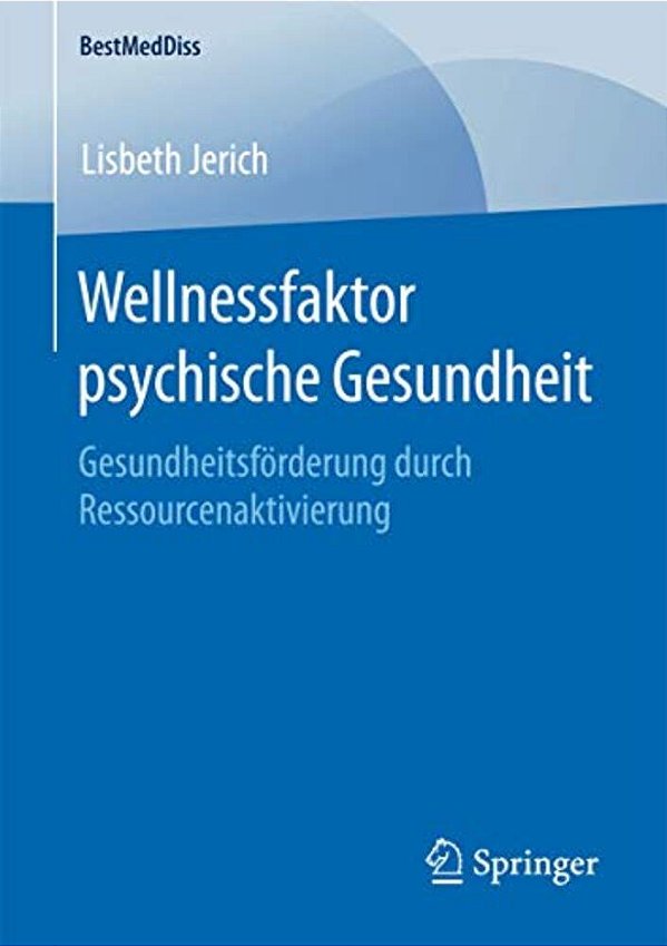 Wellnessfaktor Psychische Gesundheit: Gesundheitsförderung Durch Ressourcenaktivierung-..