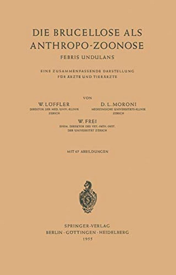 Die Brucellose Als Anthropo-Zoonose: Febris Undulans Eine Zusammenfassende Darstellung Für Ärzte Und Tierärzte-..