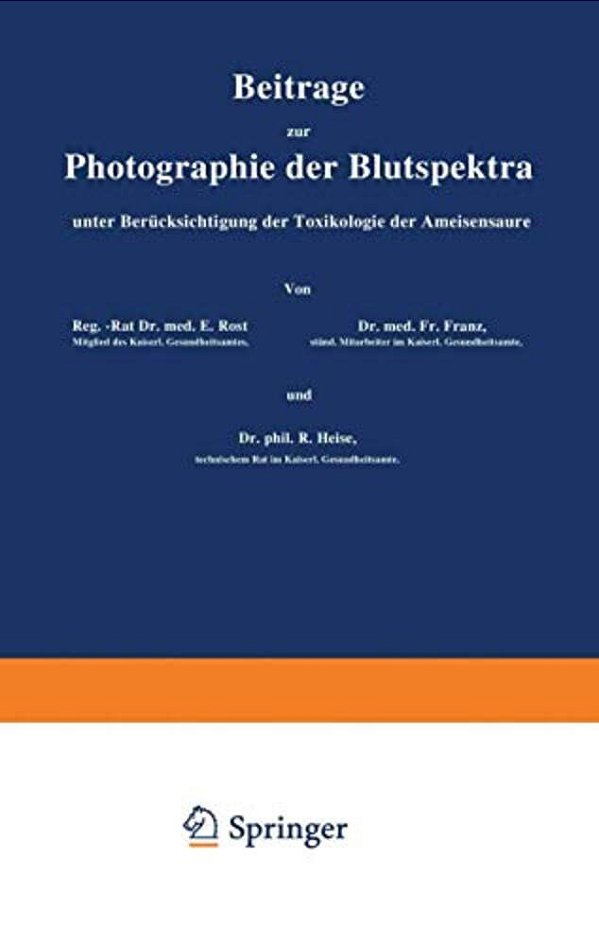 Beiträge Zur Photographie Der Blutspektra, Unter Berücksichtigung Der Toxikologie Der Ameisensäure: Sonderabdruck Aus "Arbeiten Aus Dem Kaiserlichen G-..