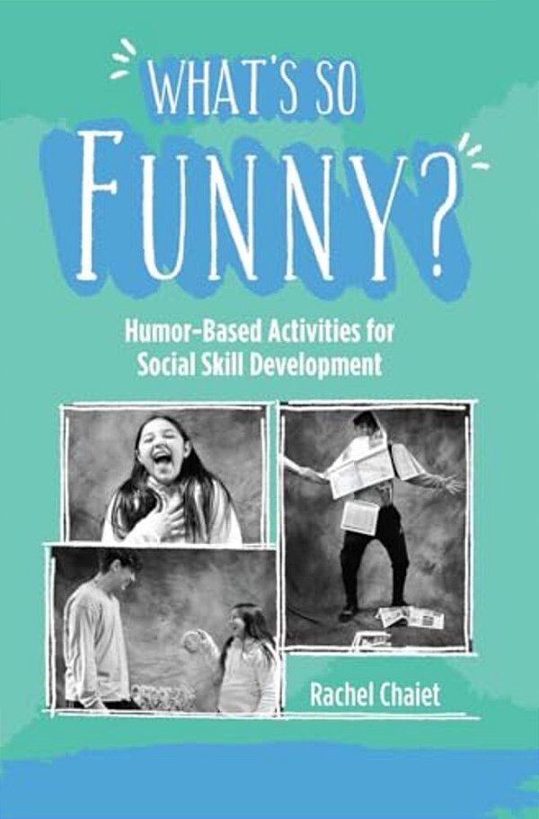 What's So Funny?: Humor-Based Activities For Social Skill Development-..