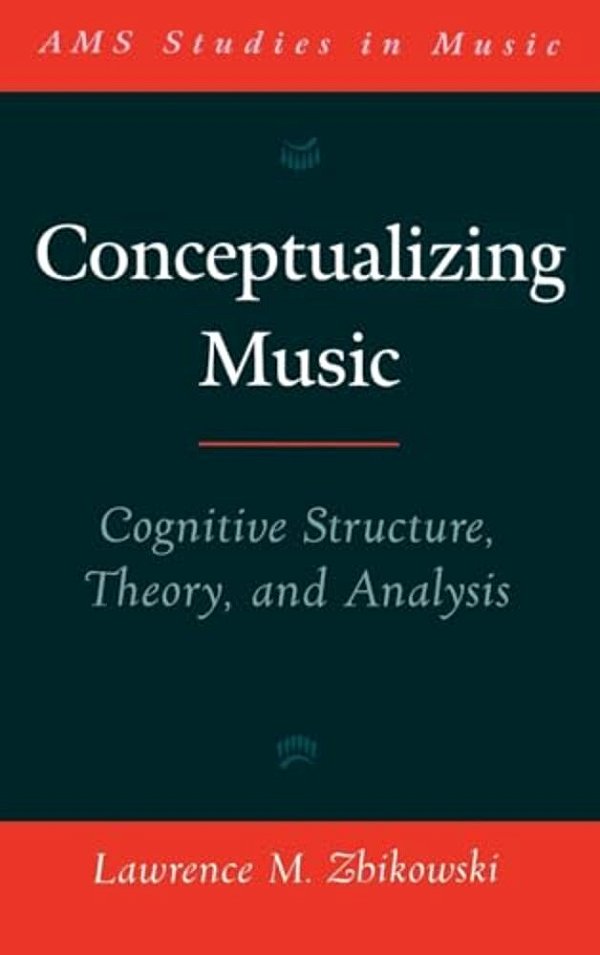 Conceptualizing Music: Cognitive Structure, Theory, And Analysis-..