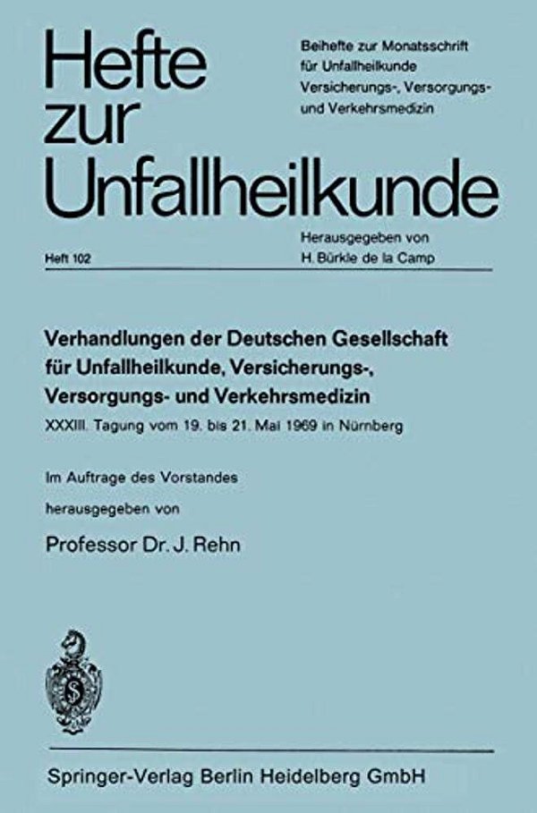 Verhandlungen Der Deutschen Genellschaft Für Unfallheilkunde, Versicherungs-, Versorgungs- Und Verkehrsmedizin E. V.: XXXIII. Tagung Vom 19. Bis 21. M-..