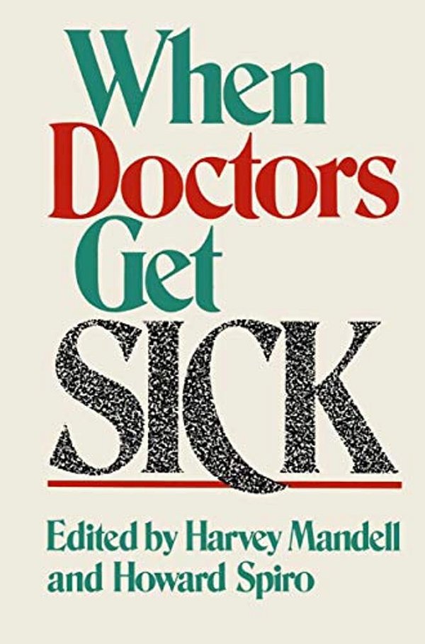 When Doctors Get Sick-..