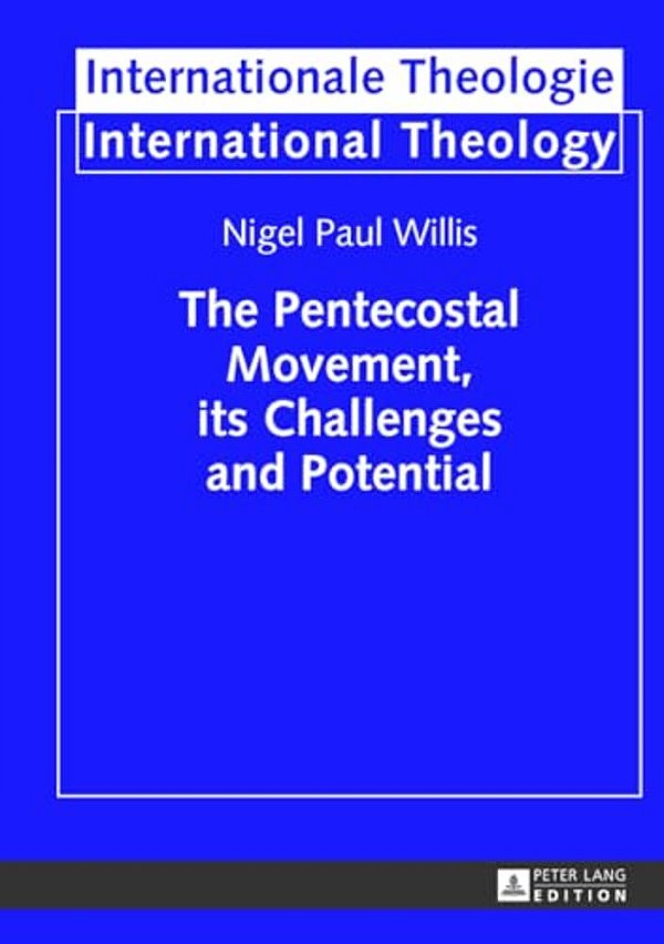 The Pentecostal Movement, Its Challenges And Potential-..