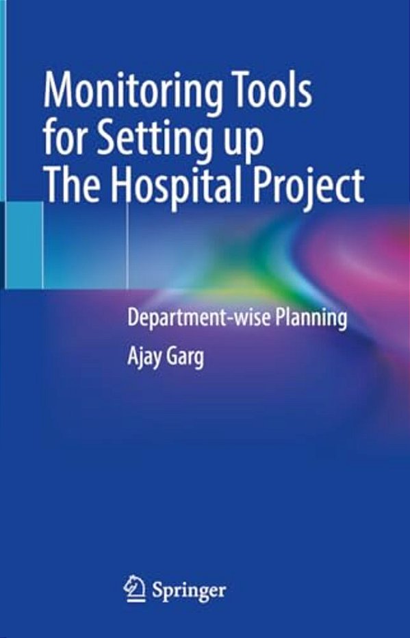 Monitoring Tools For Setting Up The Hospital Project: Department-Wise Planning-..