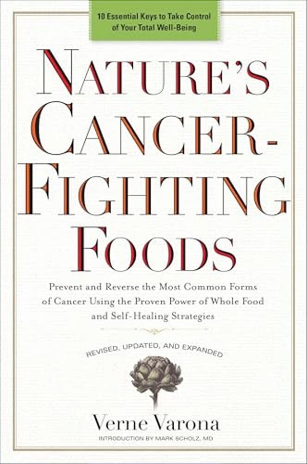 Nature's Cancer-Fighting Foods: Prevent And Reverse The Most Common Forms Of Cancer Using The Proven Power Of Whole Food And Self-Healing Strategies-..