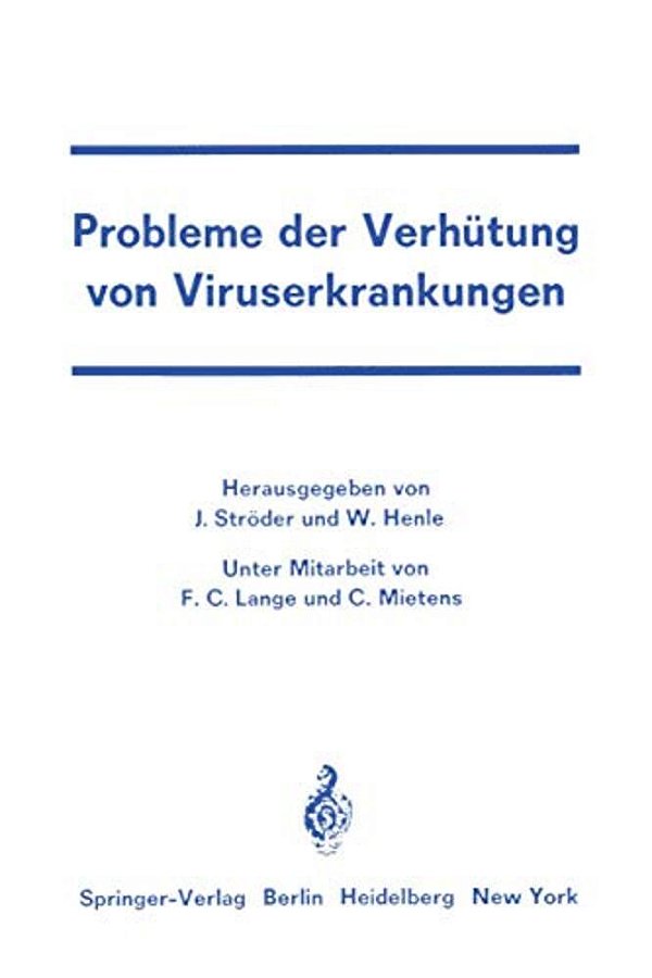 Probleme Der Verhütung Von Viruserkrankungen: Symposion An Der Universitätskinderklinik Würzburg Vom 2. Bis 4. Juni 1966-..