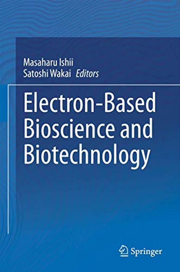 Electron-Based Bioscience And Biotechnology-..