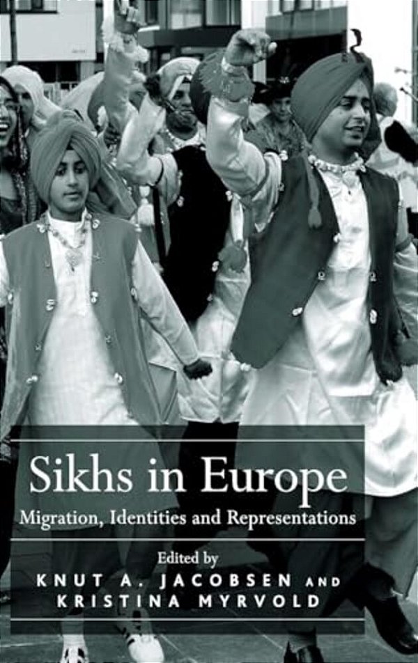 Sikhs In Europe: Migration, Identities And Representations-..