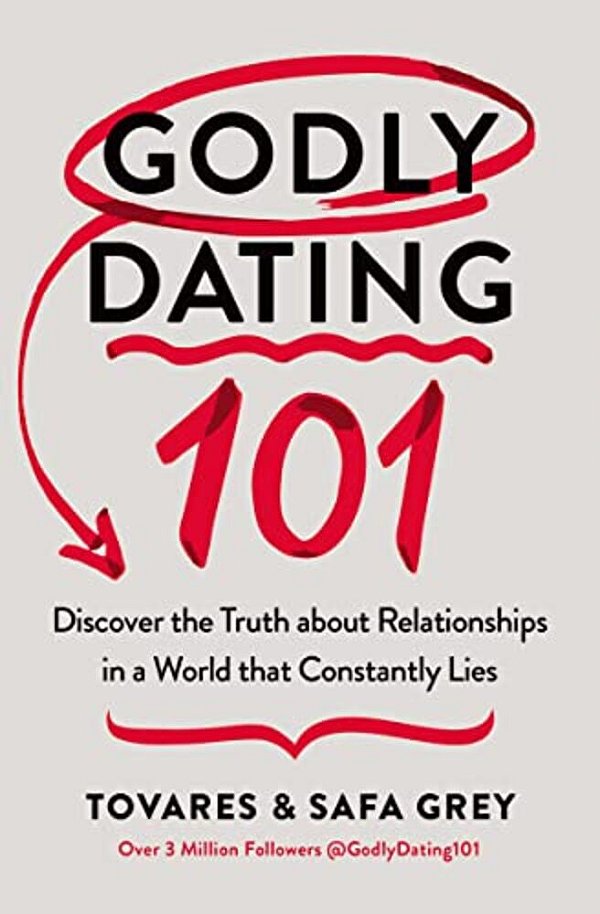 Godly Dating 101: Discover The Truth About Relationships In A World That Constantly Lies-..
