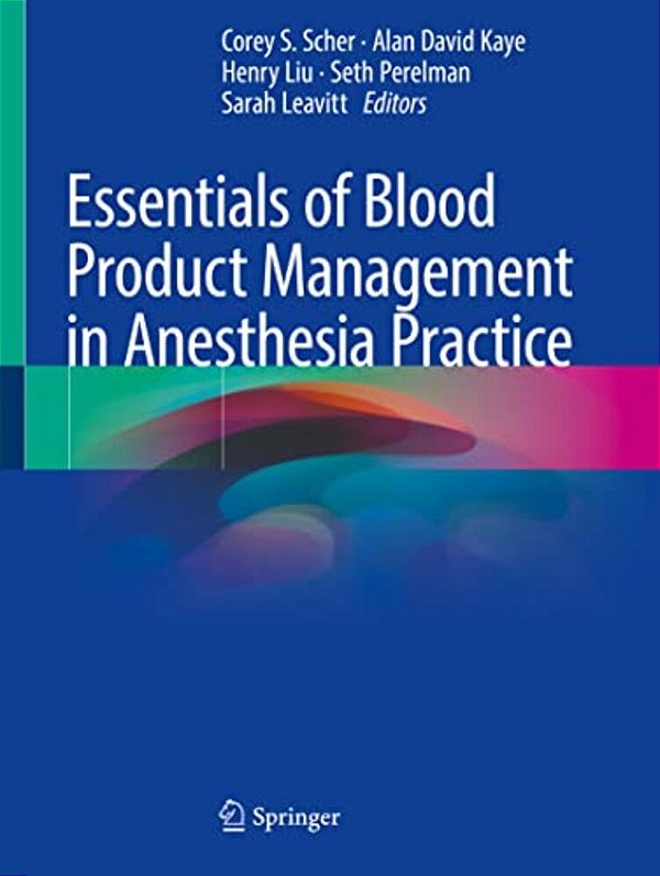 Essentials Of Blood Product Management In Anesthesia Practice-..
