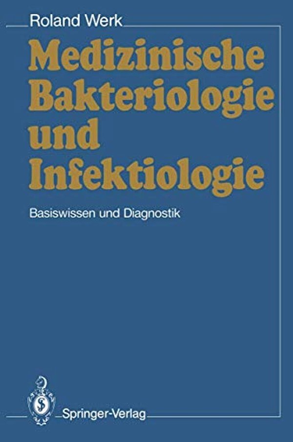 Medizinische Bakteriologie Und Infektiologie: Basiswissen Und Diagnostik-..