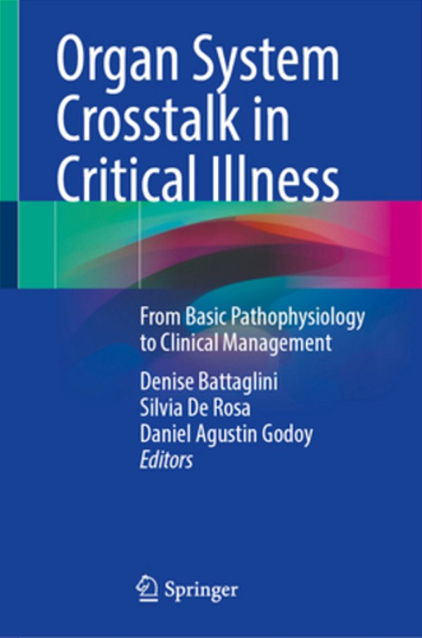 Organ System Crosstalk In Critical Illness: From Basic Pathophysiology To Clinical Management-..