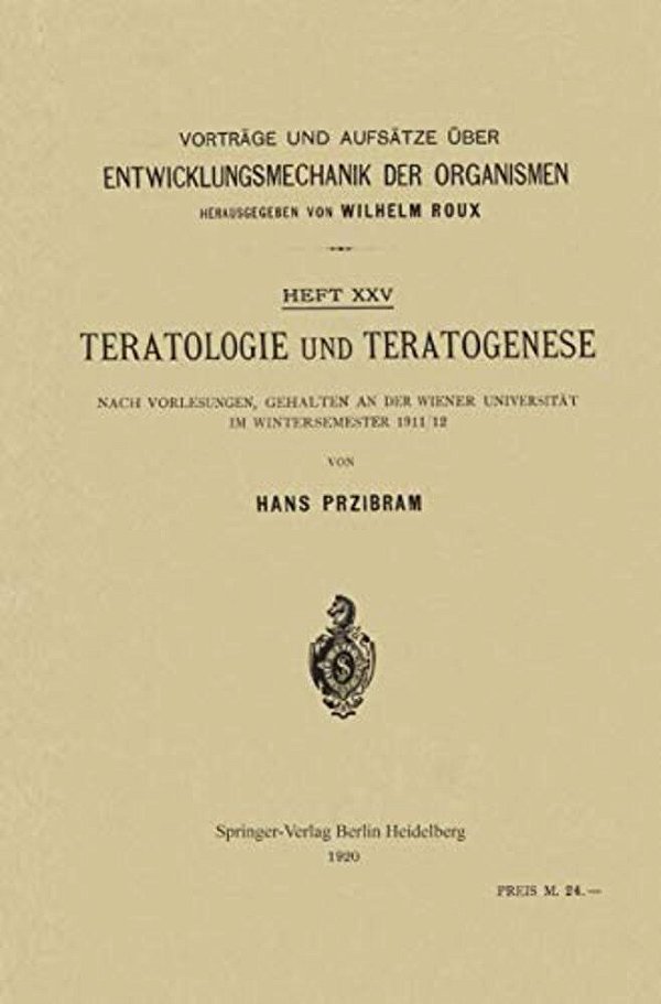 Teratologie Und Teratogenese: Nach Vorlesungen, Gehalten An Der Wiener Universität Im Wintersemester 1911/12-..