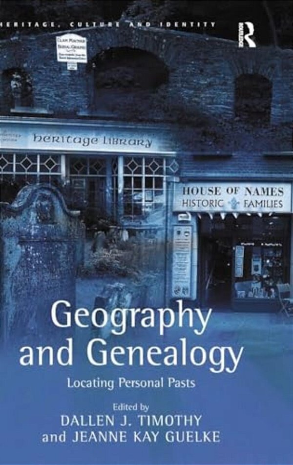 Geography And Genealogy: Locating Personal Pasts-..