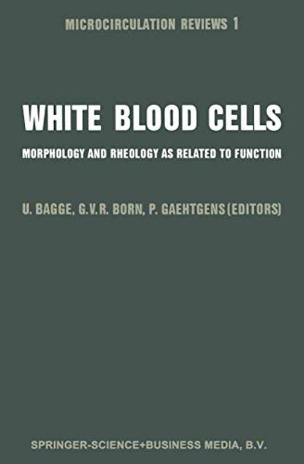 White Blood Cells: Morphology And Rheology As Related To Function-..
