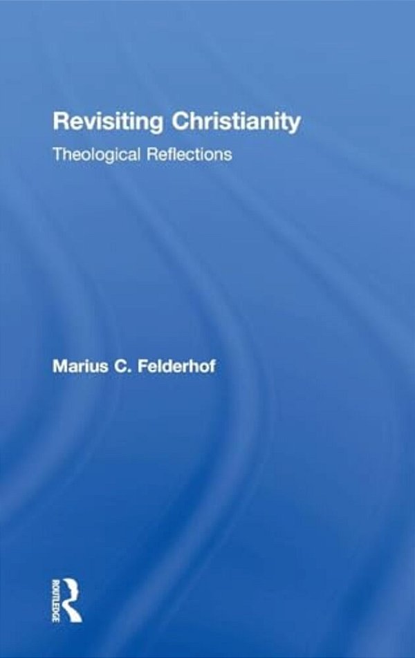 Revisiting Christianity: Theological Reflections-..