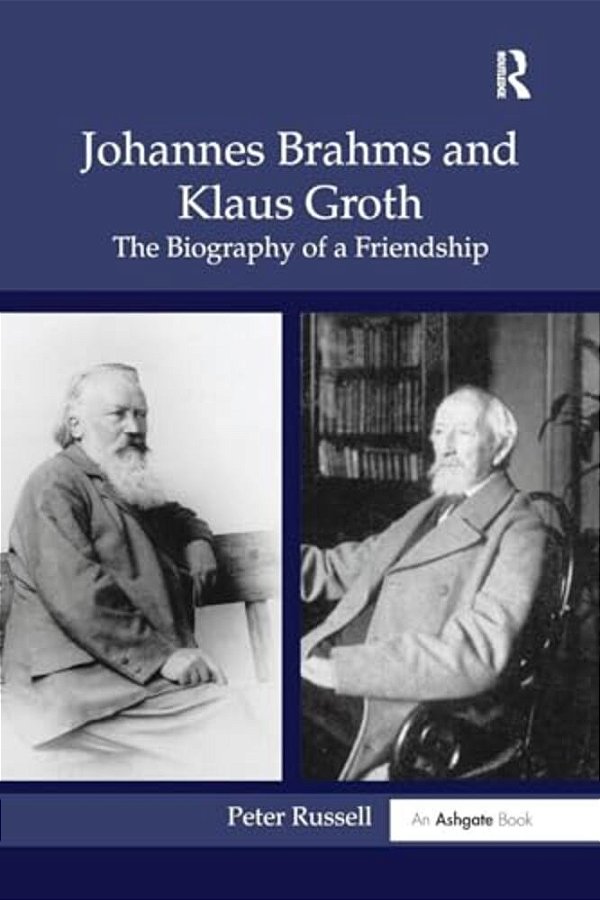 Johannes Brahms And Klaus Groth: The Biography Of A Friendship-..