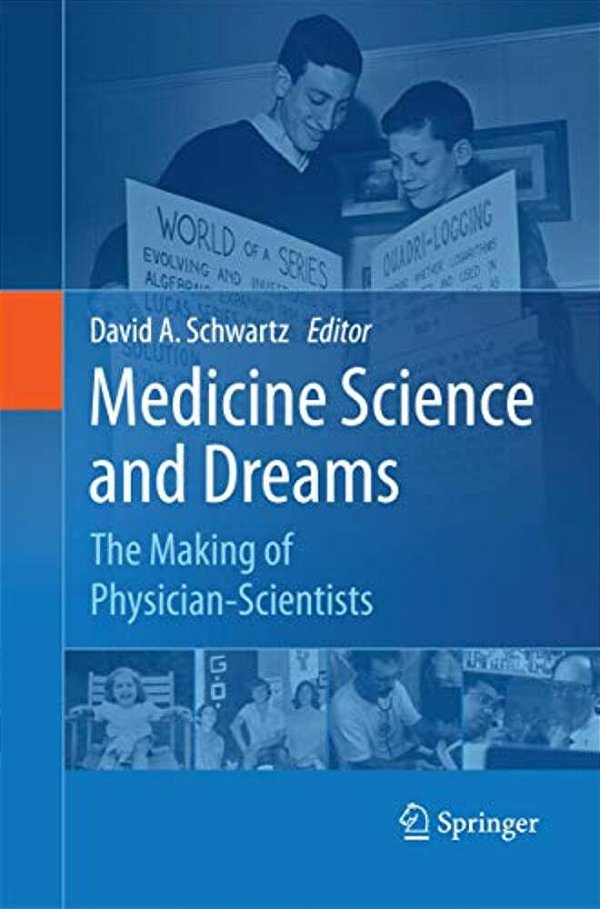 Medicine Science And Dreams: The Making Of Physician-Scientists-..