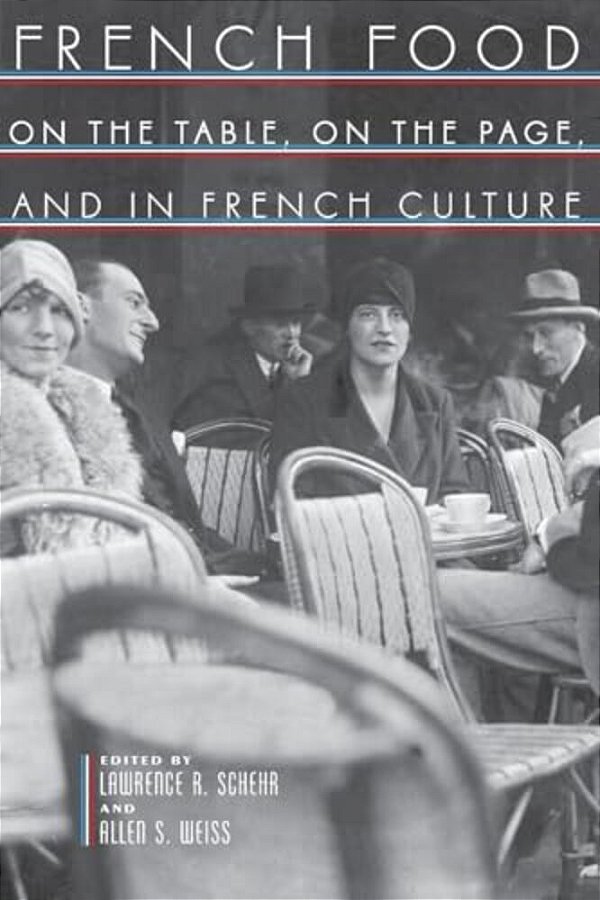French Food: On The Table, On The Page, And In French Culture-..