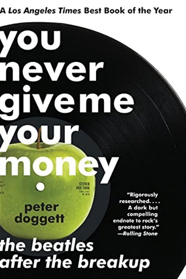 You Never Give Me Your Money: The Beatles After The Breakup-..