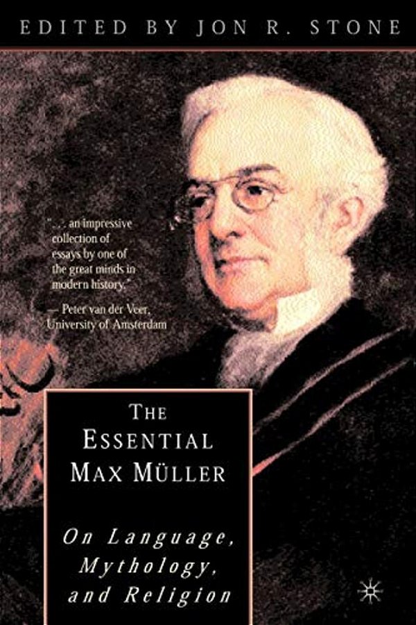 The Essential Max Müller: On Language, Mythology, And Religion-..