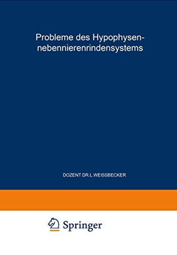 Probleme Des Hypophysen-Nebennierenrindensystems: Erstes Symposion Vom 8. Bis 10. Juni 1952-..
