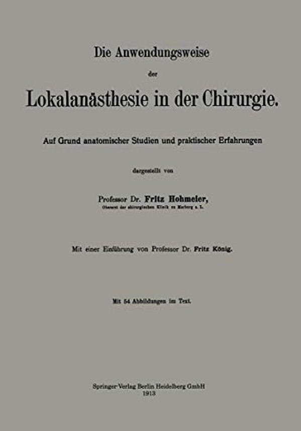 Die Anwendungsweise Der Lokalanästhesie In Der Chirurgie: Auf Grund Anatomischer Studien Und Praktischer Erfahrungen-..
