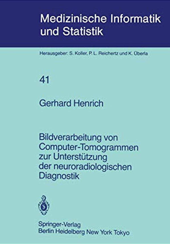 Bildverarbeitung Von Computer-Tomogrammen Zur Unterstützung Der Neuroradiologischen Diagnostik-..