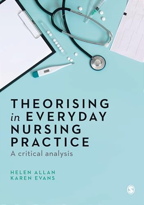 Theorising In Everyday Nursing Practice: A Critical Analysis-..