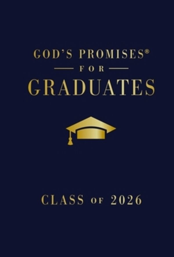 God's Promises For Graduates: Class Of 2026 - Navy Nkjv: New King James Version (The Perfect Christian Graduation Gift To Celebrate Your Grad)-..