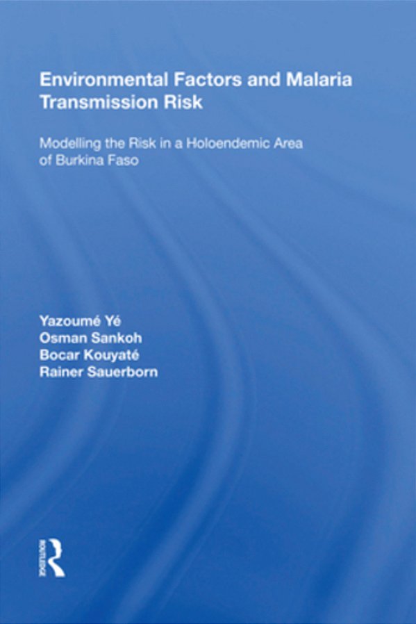 Environmental Factors And Malaria Transmission Risk: Modelling The Risk In A Holoendemic Area Of Burkina Faso-..