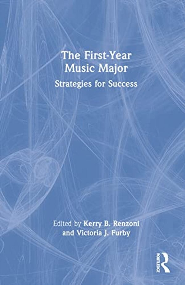 The First-Year Music Major: Strategies For Success-..
