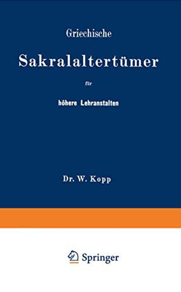 Griechische Sakralaltertümer Für Höhere Lehranstalten Und Für Den Selbstunterricht-..