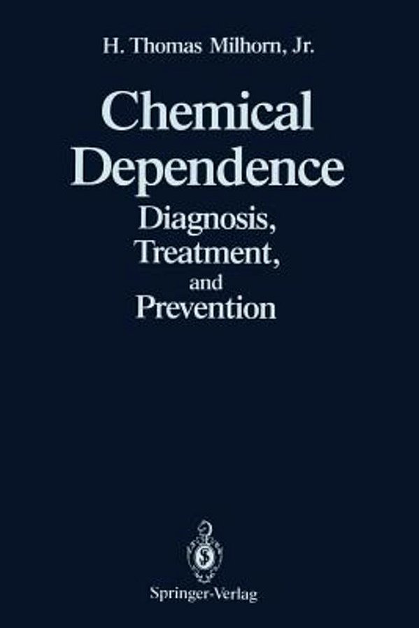 Chemical Dependence: Diagnosis, Treatment, And Prevention-..