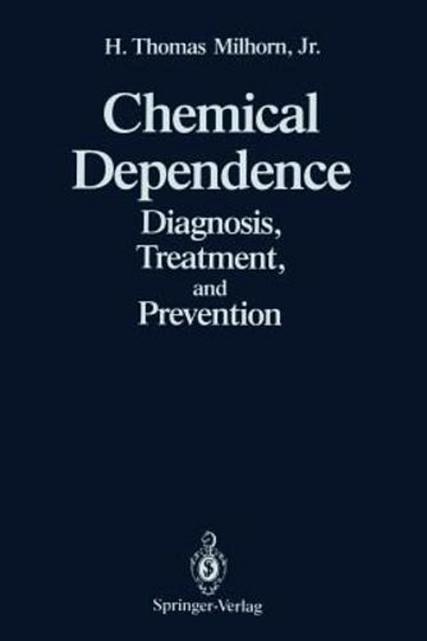 Chemical Dependence: Diagnosis, Treatment, And Prevention-..