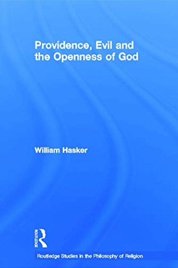 Providence, Evil And The Openness Of God-..