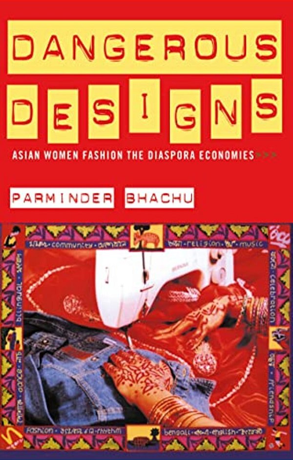 Dangerous Designs: Asian Women Fashion The Diaspora Economies-..