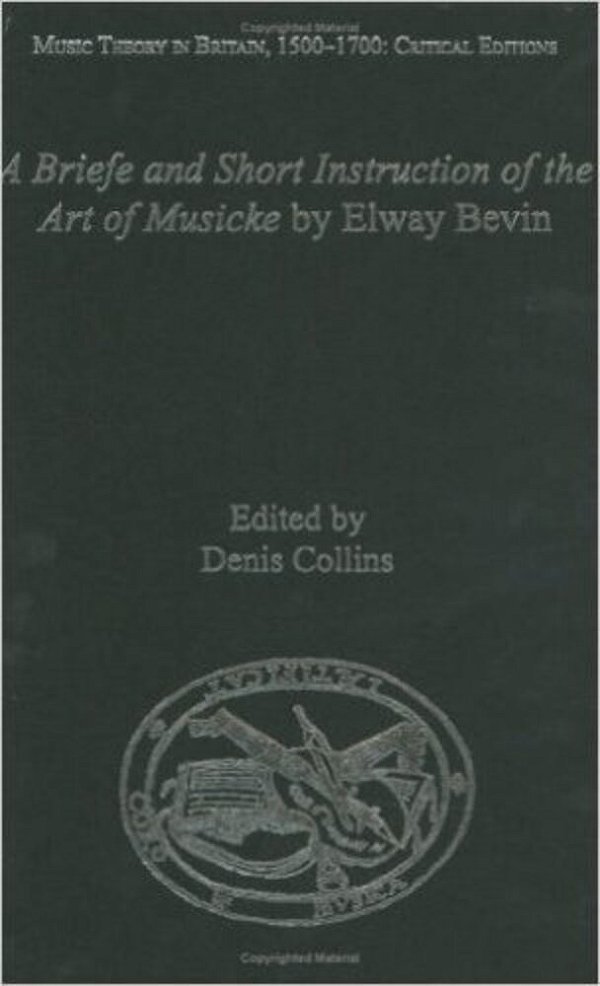 A Briefe And Short Instruction Of The Art Of Musicke By Elway Bevin-..