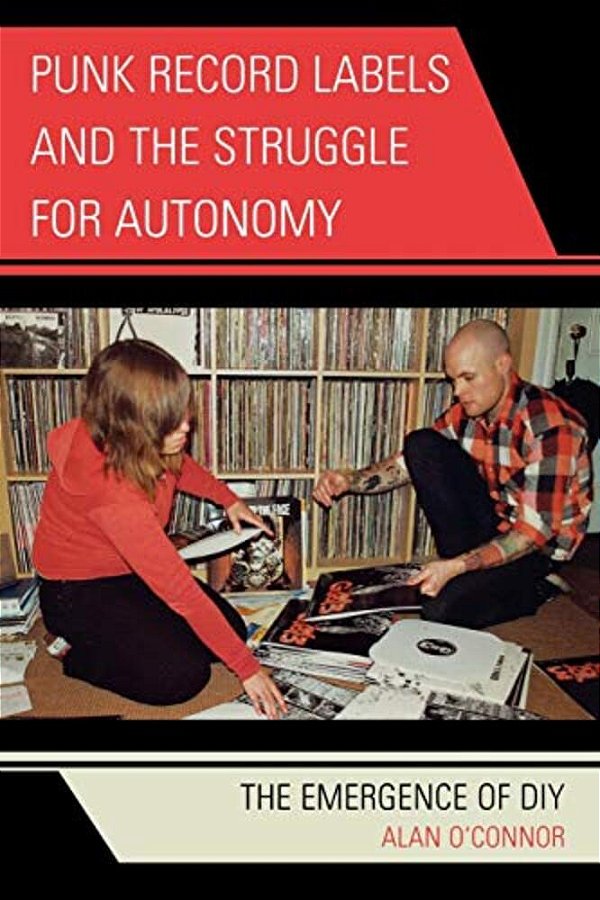 Punk Record Labels And The Struggle For Autonomy: The Emergence Of Diy-..